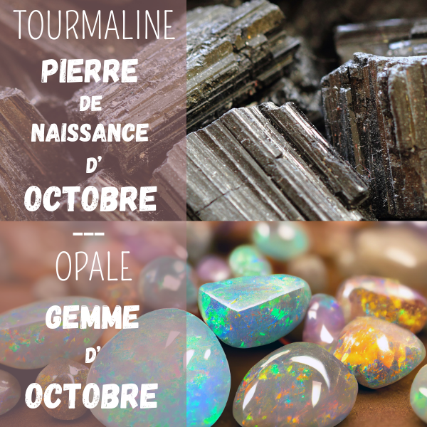 la tourmaline et l'opale, pierres de naissance du mois d'octobre